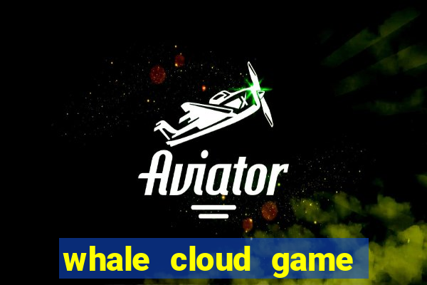 whale cloud game site oficial